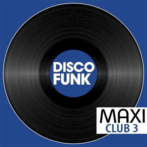 Release “maxi Club Disco Funk Vol 3 Les Maxis Et Club Mix Des Titres Disco Funk ” By Various