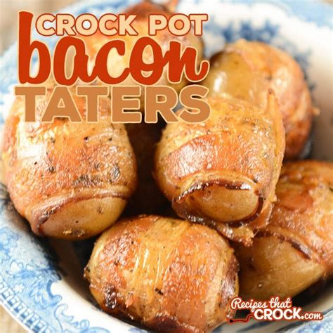 Crock Pot Bacon Taters Recipes That Crock