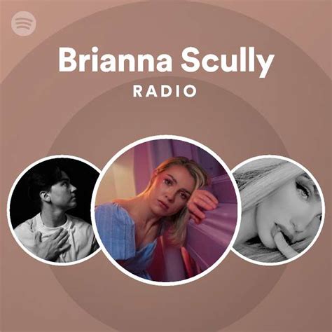 Brianna Scully Radio Playlist By Spotify Spotify
