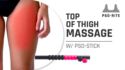 How To Use The Pso Stick On Your Top Of Thigh Massage Tool I PSO RITE