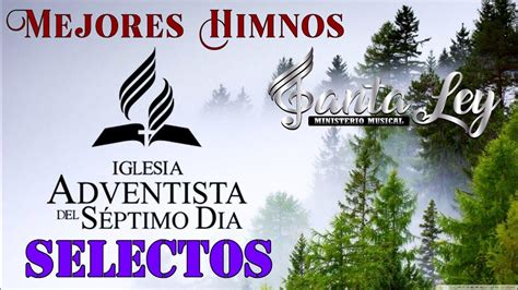 Mejores Himnos Adventistas Selectos Himnario Adventista Santa Ley