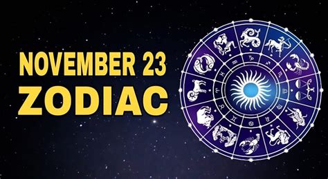 November 23 Zodiac Sign Meaning And Characteristics Editorialge