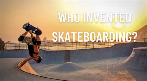 Who Invented Skateboarding The Invented