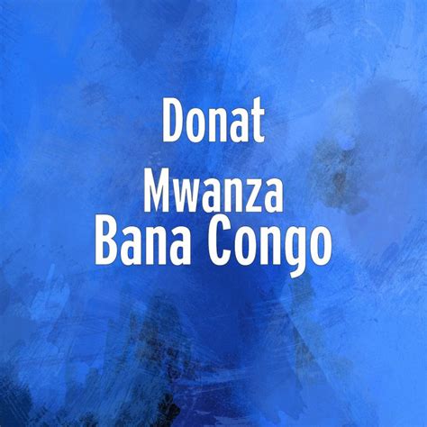 Donat Mwanza Bana Congo Lyrics Musixmatch