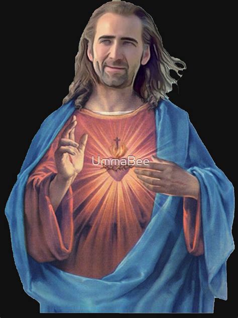 Nicolas Cage Is Jesus T Shirt By Ummabee Redbubble