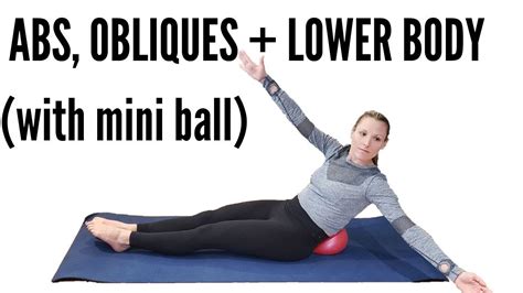 Abs Obliques Lower Body With Mini Ball Workout Youtube