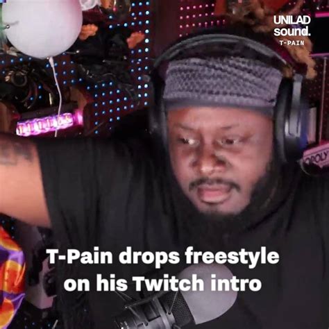 T Pain Drops Freestyle On His Twitch Stream T Pain Has Been Bringing