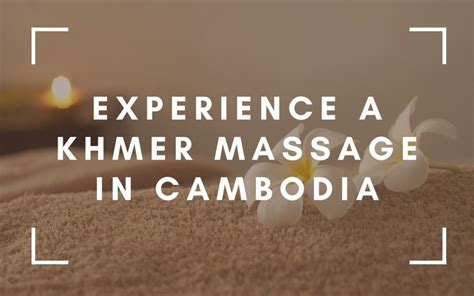 Why Travelers Need To Experience A Khmer Massage In Cambodia The Travel Blogs