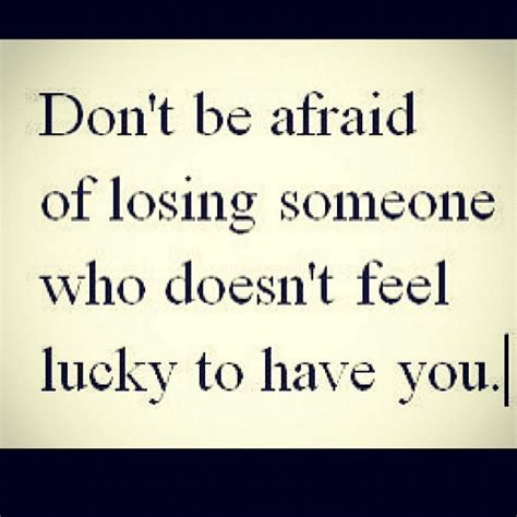 So, what can you do to get over the fear of losing someone you love? Fear Of Losing Someone Quotes. QuotesGram