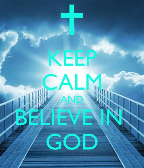 Keep Calm And Believe In God Keep Calm And Carry On