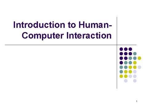 Introduction To Human Computer Interaction 1 Humancomputer Interaction