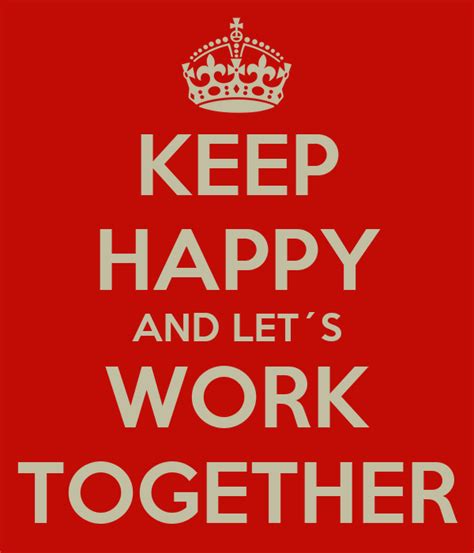 Keep Happy And Let´s Work Together Keep Calm And Carry On Image Generator