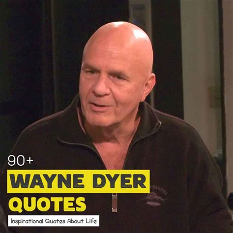 90 Wayne Dyer Quotes Inspirational Quotes About Life Quotesmasala