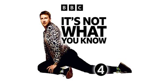 Bbc Sounds It S Not What You Know Available Episodes