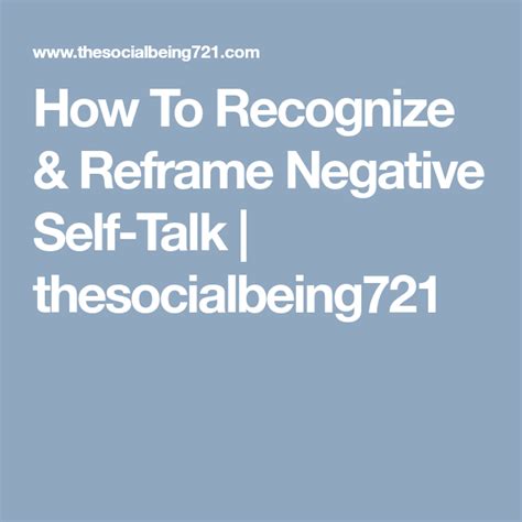 How To Recognize And Reframe Negative Self Talk Thesocialbeing721