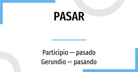 Conjugación Pasar 🔸 Verbo Español En Todos Los Tiempos Y Formas