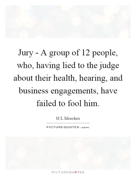 Have one's cake and eat it too. Judge And Jury Quotes & Sayings | Judge And Jury Picture Quotes