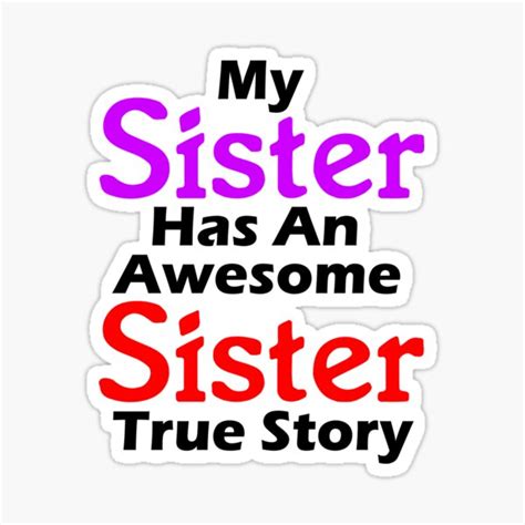 Funny Quotes About Sisters Fighting My Sister Has An Awesome Sister True Story Funny Quote