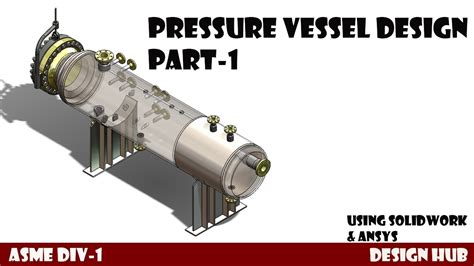 Pressure Vessel Design Video Part 1 Using Solidwork And Ansys Youtube