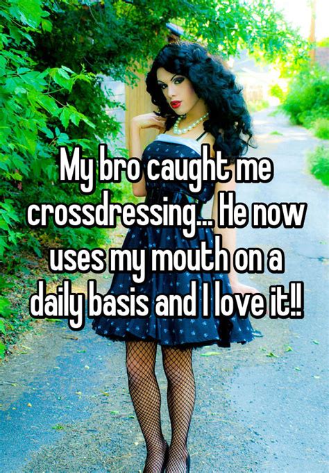 My Bro Caught Me Crossdressing He Now Uses My Mouth On A Daily Basis