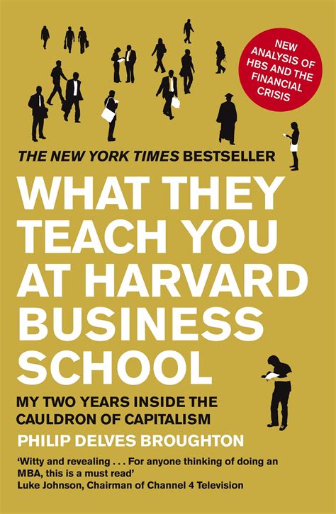 Book Review What They Teach You At Harvard Business School My Two Years Inside The Cauldron Of