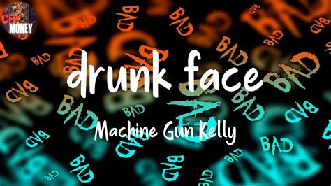 Machine Gun Kelly Drunk Face Lyrics Youtube