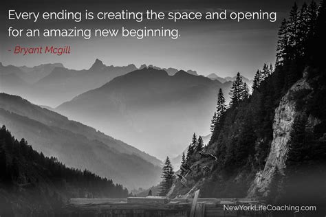Every Ending Is Creating The Space And Opening For An Amazing New