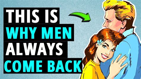 6 Reasons Why Men Always Come Back Months Later YouTube