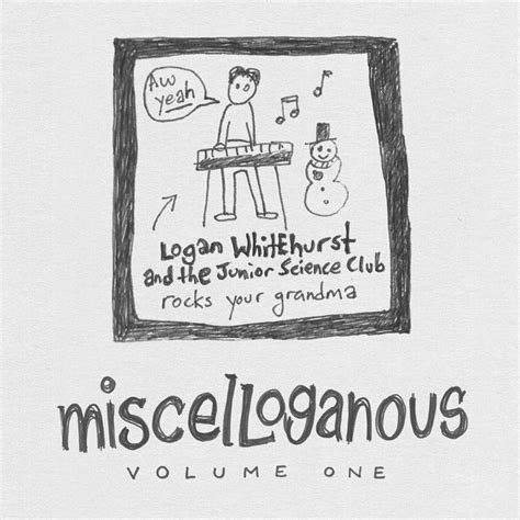 Logan Whitehurst And The Junior Science Club Miscelloganous Vol 1