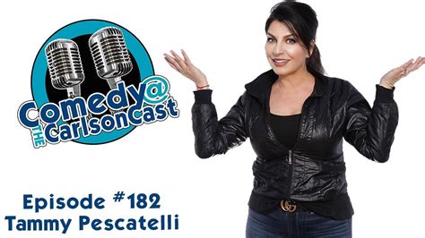 Comedy The Carlsoncast 182 With Tammy Pescatelli Youtube