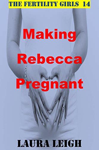 Making Rebecca Pregnant A Taboo Fertile Pregnancy Story The Fertility