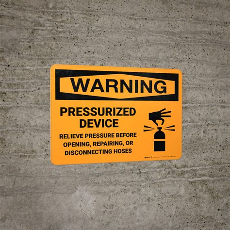 Warning Pressurized Device Relieve Pressure Before Opening Wall Sign