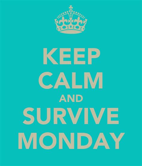 Keep Calm And Survive Monday Poster Linda Keep Calm O Matic