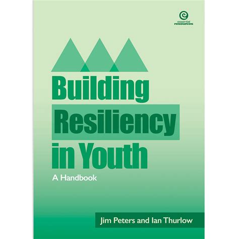 Building Resiliency In Youth Essential Resources