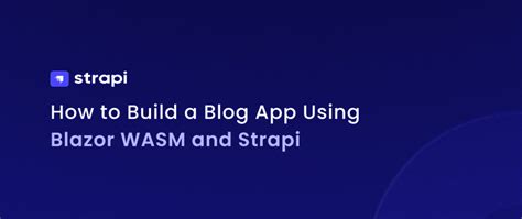 How To Build A Blog App Using Blazor Wasm And Strapi Dev Community