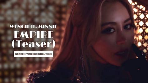 Wengie Ft Minnie — Empire Teaser 1 Screen Time Distribution Youtube