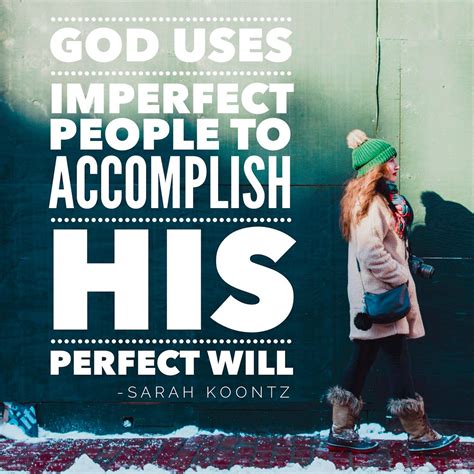 Sarah Koontz On Twitter God Uses Imperfect People To Accomplish His Perfect Will