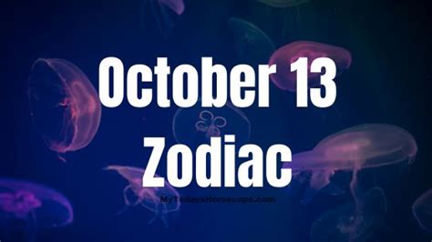 October 13 Zodiac Sign Astrological Chart Love Traits And Career
