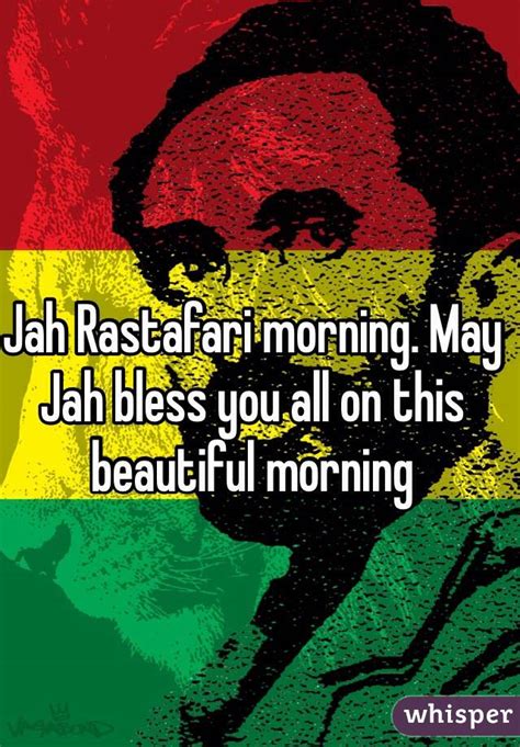 Jah Rastafari Morning May Jah Bless You All On This Beautiful Morning