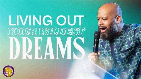 Living Out Your Wildest Dream It Was All A Dream Rev Dr Charles