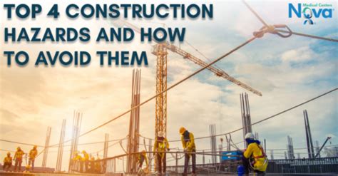 Top 4 Construction Hazards And How To Avoid Them Nova Medical Centers