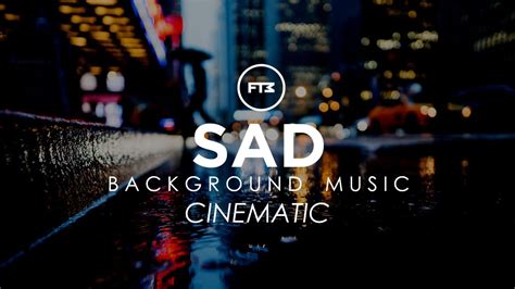 Sad Background Music Cinematic No Copyright Musicfree To Use Music