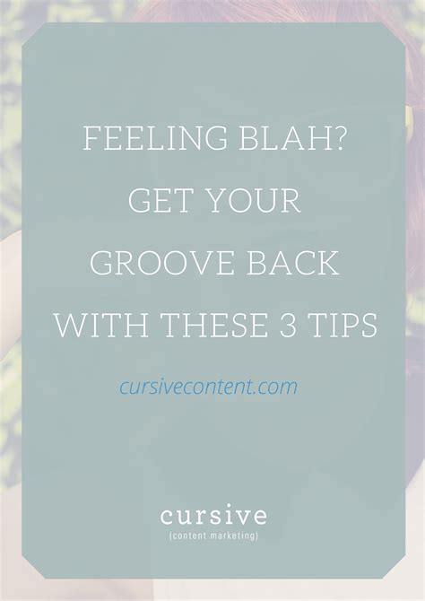 feeling blah get your groove back with these 3 tips