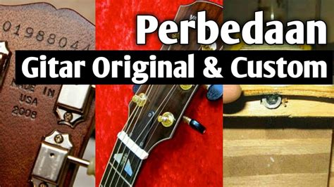 Perbedaan Gitar Ori Dan Custom Youtube