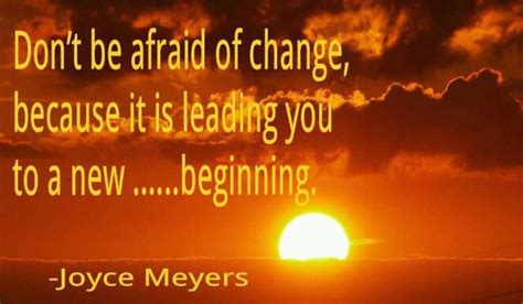 Dont Be Afraid Of Change Quotes Quotesgram