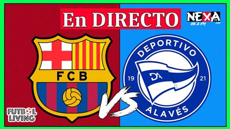 🔴 alaves vs barcelona 🔴 ᴇɴ ᴅɪʀᴇᴄᴛᴏ la liga ⚽ envivo ⚽ 2021 22 youtube
