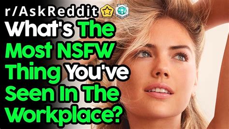 people reveal most nsfw thing they ve seen in the workplace r askreddit top posts reddit