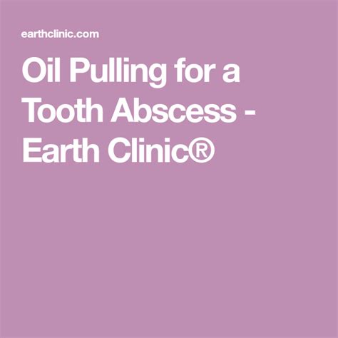 Oil Pulling For A Tooth Abscess Earth Clinic Oil Pulling Dental