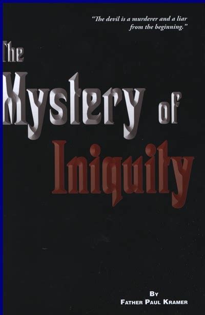 Roman Catholic Heroes The Mystery Of Iniquity By Fr Paul Kramer
