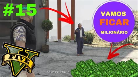 gta 5 online como ficar milionÁrio 15 youtube